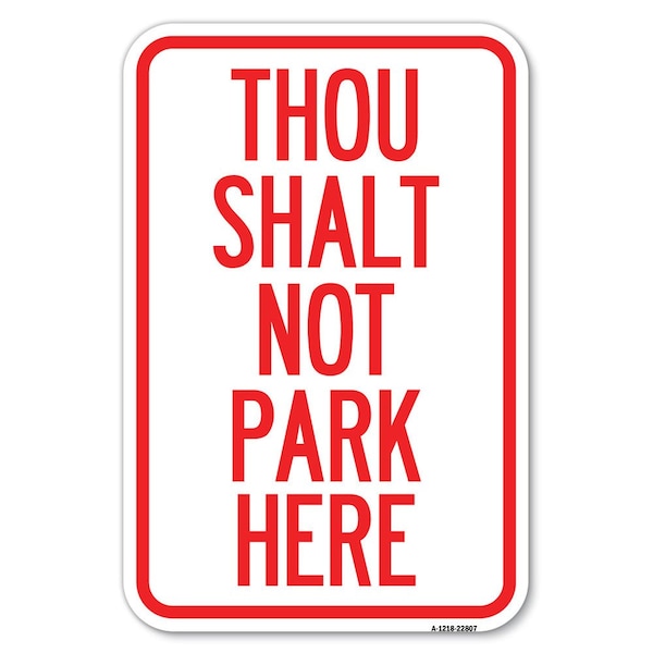 Thou Shalt Not Park Here Heavy-Gauge Aluminum Sign, 12" x 18", A-1218-22807